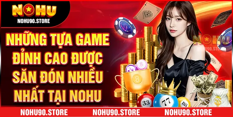 Top game slot đổi thưởng cực đỉnh tại Nohu