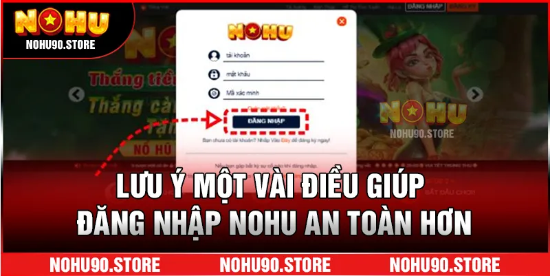 Lưu ý một vài điều giúp đăng nhập Nohu an toàn hơn
