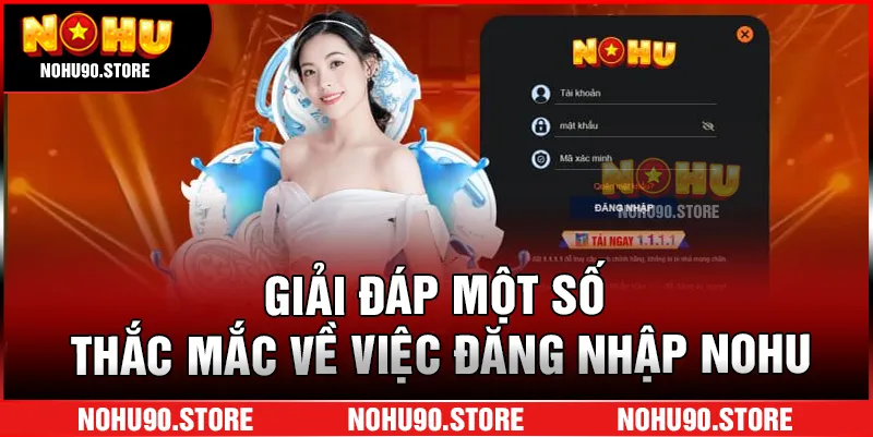 Giải đáp một số thắc mắc về việc đăng nhập Nohu