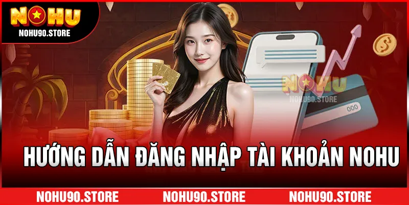 Hướng dẫn đăng nhập tài khoản NOHU.