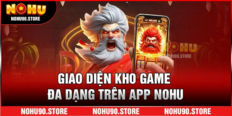Giao diện kho game đa dạng trên app NOHU