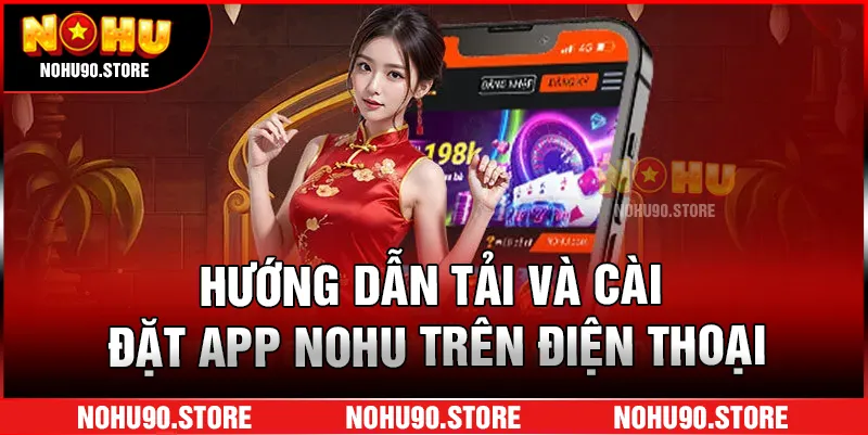 Hướng dẫn tải và cài đặt app NOHU trên điện thoại